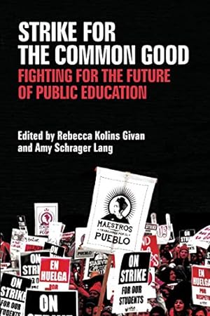 Seller image for Strike for the Common Good: Fighting for the Future of Public Education (Class : Culture) for sale by WeBuyBooks