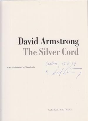 David Armstrong. The Silver Cord. ( SIGNIERT ). With an afterword by Nan Goldin. Edited with Nan ...