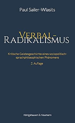 Bild des Verkufers fr Verbalradikalismus: kritische Geistesgeschichte eines soziopolitisch-sprachphilosophischen Phnomens. zum Verkauf von Fundus-Online GbR Borkert Schwarz Zerfa