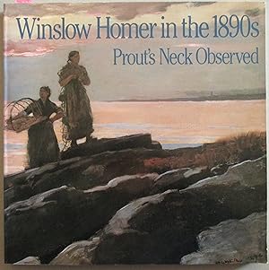Seller image for Winslow Homer in the 1890s: Prout's Neck Observed for sale by Reading Habit