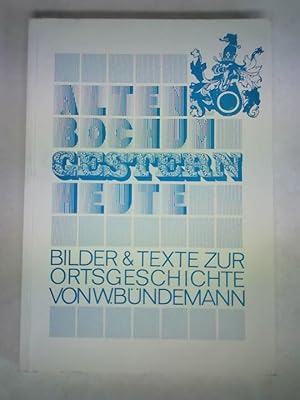 Altenbochum gestern und heute - Bilder und Texte zur Ortsgeschichte. Herausgegeben anlässlich des...