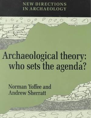Seller image for Archaeological Theory : Who Sets the Agenda? for sale by GreatBookPrices