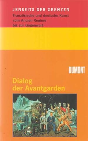 Dialog der Avantgarden. Jenseits der Grenzen; Bd. 3. Thomas W. Gaehtgens zum 60. Geburtstag.