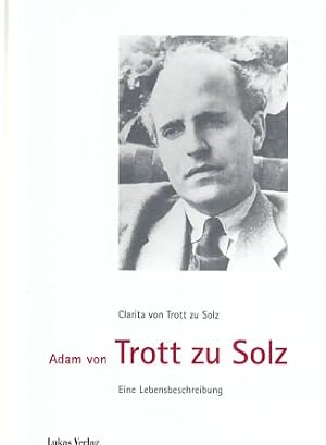 Imagen del vendedor de Adam von Trott zu Solz : eine Lebensbeschreibung. Von Clarita von Trott zu Solz. a la venta por Fundus-Online GbR Borkert Schwarz Zerfa