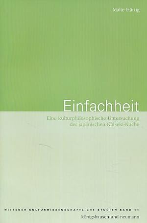 Bild des Verkufers fr Einfachheit. Eine kulturphilosophische Untersuchung der japanischen Kaiseki-Kche. Wittener kulturwissenschaftliche Schriften 11. zum Verkauf von Fundus-Online GbR Borkert Schwarz Zerfa