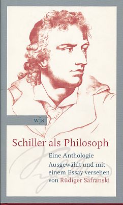 Bild des Verkufers fr Schiller als Philosoph. Eine Anthologie. ausgew. und mit einem Essay vers. von Rdiger Safranski zum Verkauf von Fundus-Online GbR Borkert Schwarz Zerfa