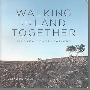 Seller image for Walking the land together : Pilbara conversations for sale by Elizabeth's Bookshops