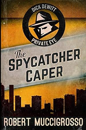 Immagine del venditore per The Spycatcher Caper (Dick DeWitt Mysteries Book 3) venduto da WeBuyBooks