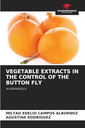 Seller image for VEGETABLE EXTRACTS IN THE CONTROL OF THE BUTTON FLY for sale by BuchWeltWeit Ludwig Meier e.K.
