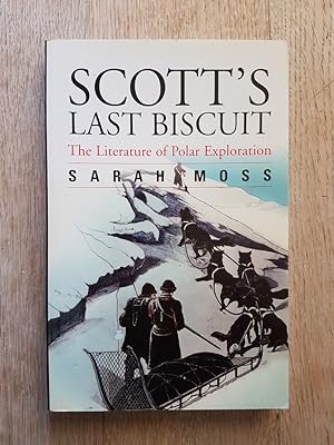 Scott's Last Biscuit : The Literature of Polar Exploration