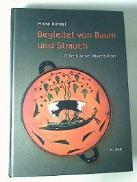 Imagen del vendedor de Hilde Rhfel : Begleitet von Baum und Strauch - Griechische Vasenbilder. a la venta por BuchKunst-Usedom / Kunsthalle