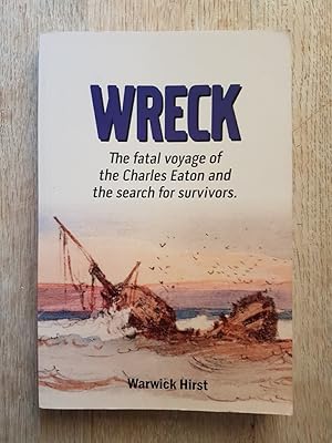 Seller image for Wreck : The Fatal Voyage of the 'Charles Eaton' and the Search for Survivors, 1834 for sale by masted books