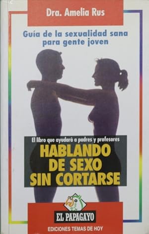 Imagen del vendedor de Hablando de sexo sin cortarse [gua de la sexualidad sana para gente joven] a la venta por Librera Alonso Quijano