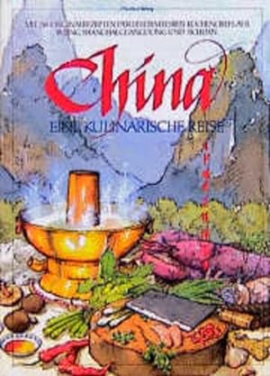 Bild des Verkufers fr China, eine kulinarische Reise: Originalchinesische Rezeptsammlungen zum Verkauf von Gabis Bcherlager