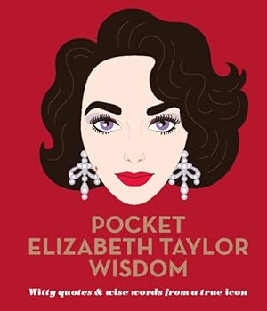 Seller image for Pocket Elizabeth Taylor Wisdom : Witty Quotes & Wise Words from a True Icon for sale by GreatBookPrices