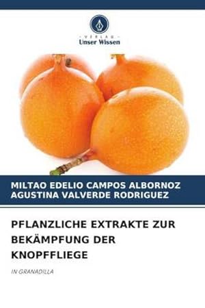 Seller image for PFLANZLICHE EXTRAKTE ZUR BEKMPFUNG DER KNOPFFLIEGE : IN GRANADILLA for sale by AHA-BUCH GmbH