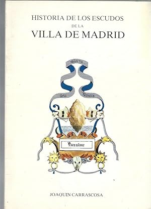 HISTORIA DE LOS ESCUDOS DE LA VILLA DE MADRID