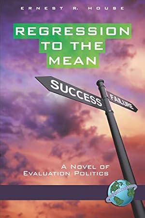 Seller image for Regression to the Mean: A Novel of Evaluation Politics: A Novel of Evaluation Politics (PB) for sale by WeBuyBooks