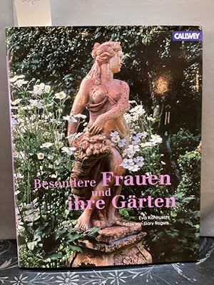 Besondere Frauen und ihre Gärten. Eva Kohlrusch. [Alle Fotos in diesem Buch stammen von Gary Roge...