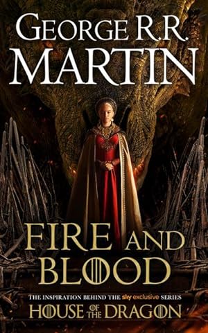 Bild des Verkufers fr Fire and Blood: The inspiration for 2022's highly anticipated HBO and Sky TV series HOUSE OF THE DRAGON from the internationally bestselling creator . GAME OF THRONES (A Song of Ice and Fire) : The inspiration for HBO's House of the Dragon zum Verkauf von Smartbuy