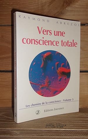 Seller image for LES CHEMINS DE LA CONSCIENCE - Tome III : Vers une conscience totale for sale by Planet's books