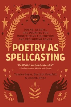 Seller image for Poetry As Spellcasting : Poems, Essays, and Prompts for Manifesting Liberation and Reclaiming Power for sale by GreatBookPrices