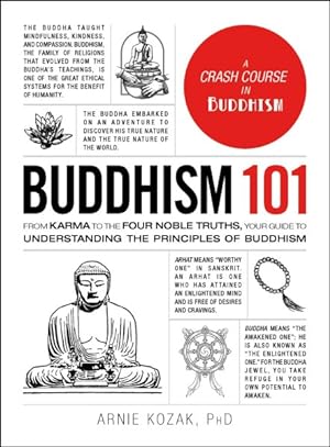 Imagen del vendedor de Buddhism 101 : From Karma to the Four Noble Truths, Your Guide to Understanding the Principles of Buddhism a la venta por GreatBookPrices