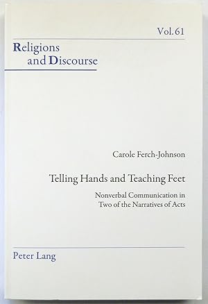 Imagen del vendedor de Religions and Discourse: Telling Hands and Teaching Feet: Nonverbal Communication in Two of the Narratives of Acts: Vol.61 a la venta por PsychoBabel & Skoob Books