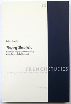 Immagine del venditore per Playing Simplicity: Polemical Stupidity in the Writing of the French Enlightenment venduto da PsychoBabel & Skoob Books