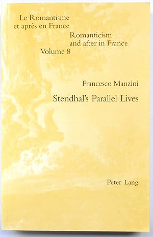 Seller image for Stendhal's Parallel Lives: Romanticism and After in France: Vol. 8 for sale by PsychoBabel & Skoob Books