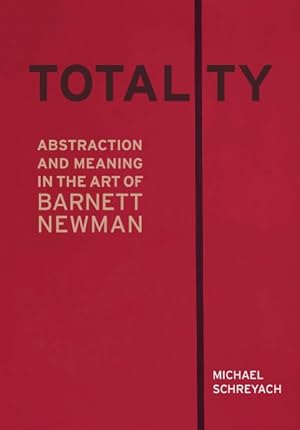 Imagen del vendedor de Totality : Abstraction and Meaning in the Art of Barnett Newman a la venta por GreatBookPricesUK