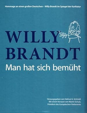 Image du vendeur pour Willy Brandt - Man hat sich bemht. Hommage an einen groen Deutschen -Willy Brandt im Spiegel der Karikatur. mis en vente par Antiquariat Carl Wegner