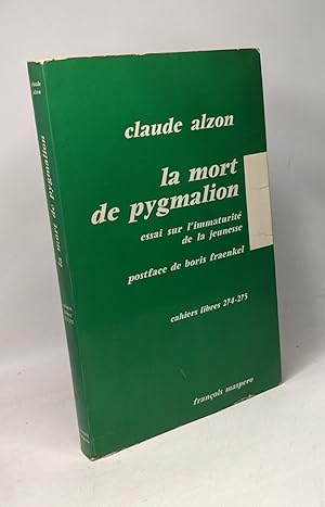 Bild des Verkufers fr La mort de pygmalion essai sur l'immaturit de la jeunesse postface de Boris fraenkel zum Verkauf von crealivres