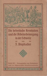 Bild des Verkufers fr Die helvetische Revolution und die Arbeiterbewegung in der Schweiz. zum Verkauf von Bcher Eule