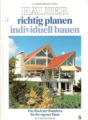 Bild des Verkufers fr Huser richtig planen - individuell bauen: Das Buch der Bauideen fr Ihr eigenes Haus zum Verkauf von Antiquariat Jterbook, Inh. H. Schulze