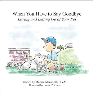 Bild des Verkufers fr When You Have to Say Goodbye : Loving and Letting Go of Your Pet zum Verkauf von GreatBookPrices