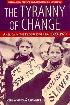 Image du vendeur pour The Tyranny of Change: America in the Progressive Era, 1890-1920 mis en vente par Pieuler Store