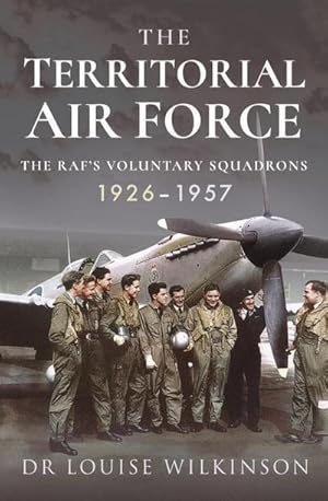Bild des Verkufers fr The Territorial Air Force : The RAF's Voluntary Squadrons, 1926 1957 zum Verkauf von AHA-BUCH GmbH
