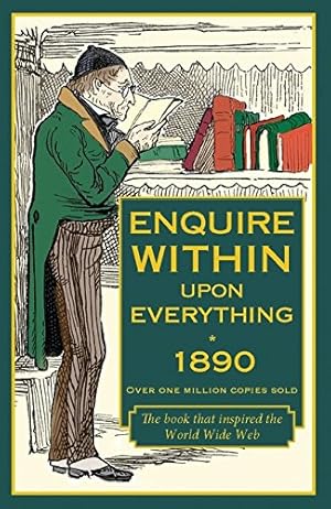 Seller image for Enquire Within upon Everything 1890: Over One Million Copies Sold, 2775 Questions Answered for sale by Pieuler Store