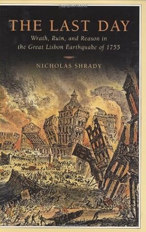 Seller image for The Last Day: Wrath, Ruin, and Reason in the Great Lisbon Earthquake of 1755 for sale by Pieuler Store