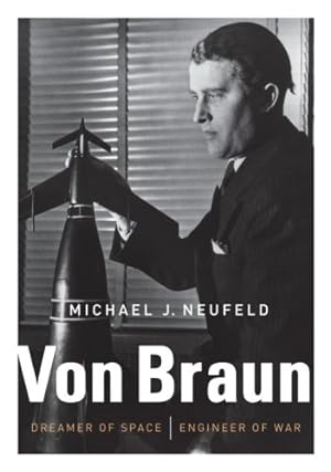 Imagen del vendedor de Von Braun: Dreamer of Space, Engineer of War a la venta por Pieuler Store