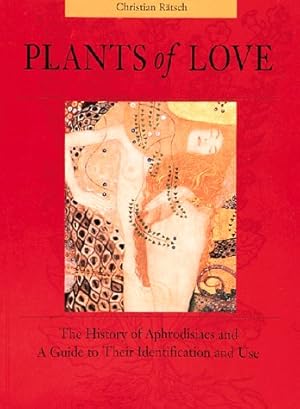 Seller image for Plants of Love: Aphrodisiacs in Myth, History, and the Present for sale by Pieuler Store