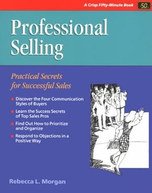 Bild des Verkufers fr Professional Selling: Practical Secrets for Successful Sales (CRISP FIFTY-MINUTE SERIES) zum Verkauf von Pieuler Store