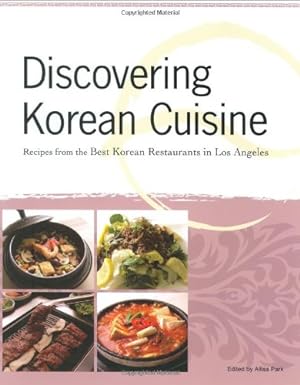 Bild des Verkufers fr Discovering Korean Cuisine: Recipes from the Best Korean Restaurants in Los Angeles zum Verkauf von Pieuler Store
