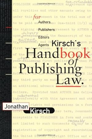 Seller image for Kirsch's Handbook of Publishing Law: For Authors, Publishers, Editors and Agents for sale by Pieuler Store