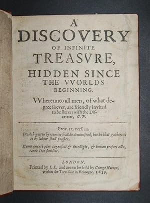A Discovery of Infinite Treasure, Hidden since the Worlds Beginning. Whereunto all men, of what d...