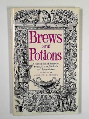 Bild des Verkufers fr Brews and potions: a hand book of remedies, spells, elixirs, cordialls and aphrodisiacs zum Verkauf von Cotswold Internet Books