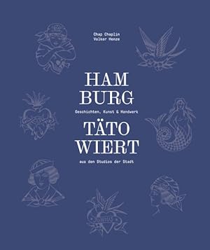 Hamburg tätowiert. Geschichten, Kunst & Handwerk aus den Studios der Stadt.