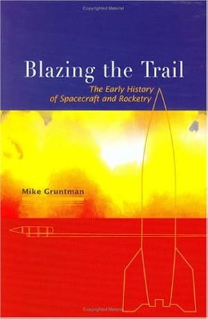 Seller image for Blazing The Trail: The Early History Of Spacecraft And Rocketry (Library of Flight) (General Publication S) for sale by Pieuler Store