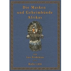 Bild des Verkufers fr Die Masken und Geheimbnde Afrikas Aus: Nova Acta. Abh. der Kaiserl. Leop.-Carol. Deutschen Akademie der Naturforscher zum Verkauf von Versandantiquariat Nussbaum